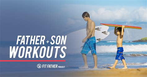 Father And Son Workouts The Fit Father Project