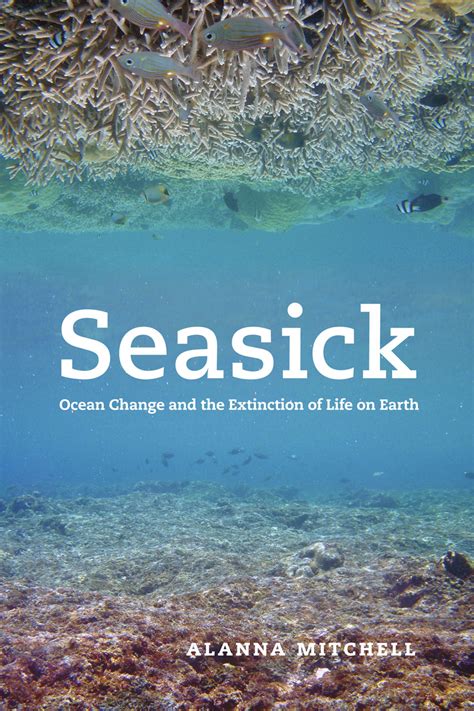 Inspring quotes about the ocean and sea. Seasick: Ocean Change and the Extinction of Life on Earth ...