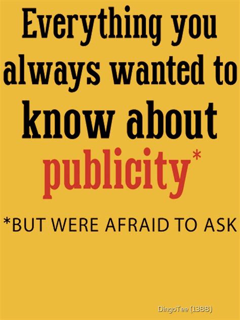 Everything You Always Wanted To Know About Publicity T Shirt For Sale