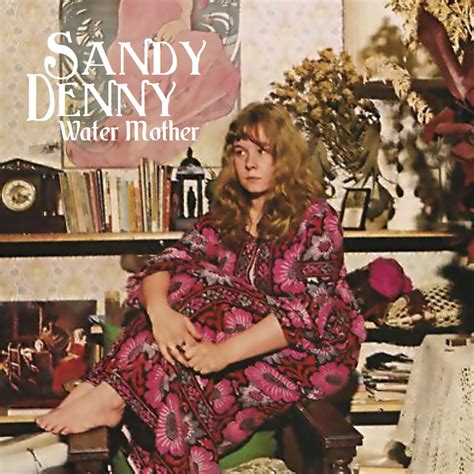 Albums I Wish Existed Sandy Denny Water Mother 1977