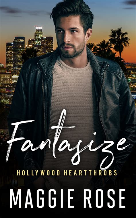Fantasize: Hollywood Heartthrobs by Maggie Rose | Goodreads