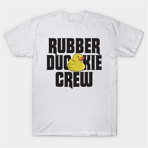Rubber Duck Rubber Duckie Crew Rubber Ducky T Shirt Teepublic Uk