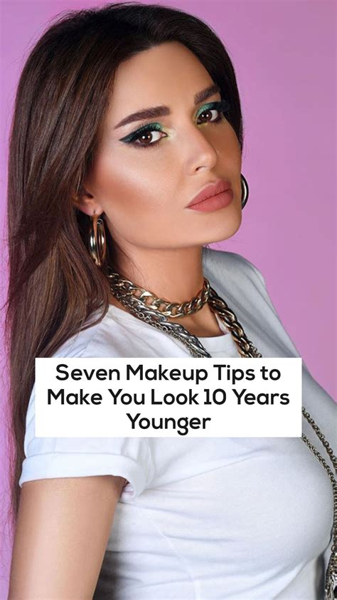 Seven Makeup Tips To Make You Look 10 Years Younger Makeup Tips