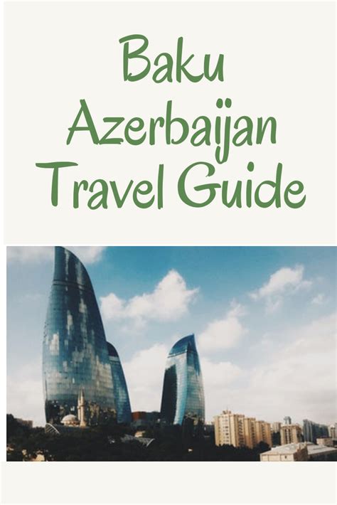 Baku Azerbaijan Travel Guide Azerbaijan Travel Travel Travel Guide