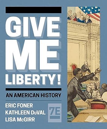 Give Me Liberty Amazon Co Uk Foner Eric Duval Kathleen Mcgirr Lisa Books
