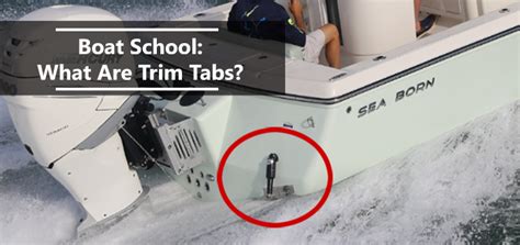 Your trim tabs can also be used to correct any list of the boat due to weight distribution of crew, tanks or gear. Boat School: What Are Trim Tabs? - Sea Born Boats by ...
