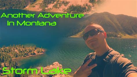 Montana Adventure Storm Lake Youtube