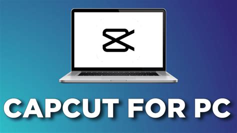 Capcut For Pc How To Download Capcut On Windowsmac Complete Guide