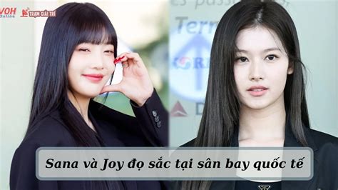 ‘hai Cây đen Cực Phẩm’ Sana Twice Và Joy Red Velvet đọ Sắc Tại Sân Bay