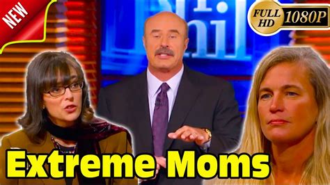 dr phil full episodes 2023 🌈🌈 extreme moms new show november 15 2023 full episode youtube