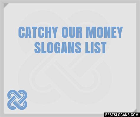 100 Catchy Our Money Slogans 2024 Generator Phrases And Taglines