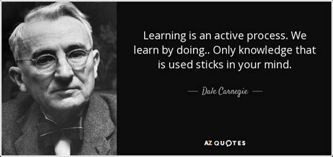 Dale Carnegie Quote Learning Is An Active Process We Learn By Doing