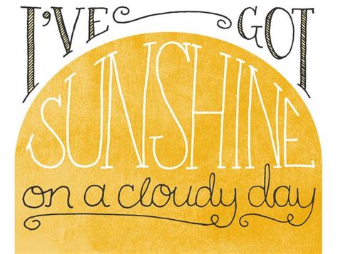Sunshine On A Cloudy Day Art Print Cloudy Days Quotes Love Words Words