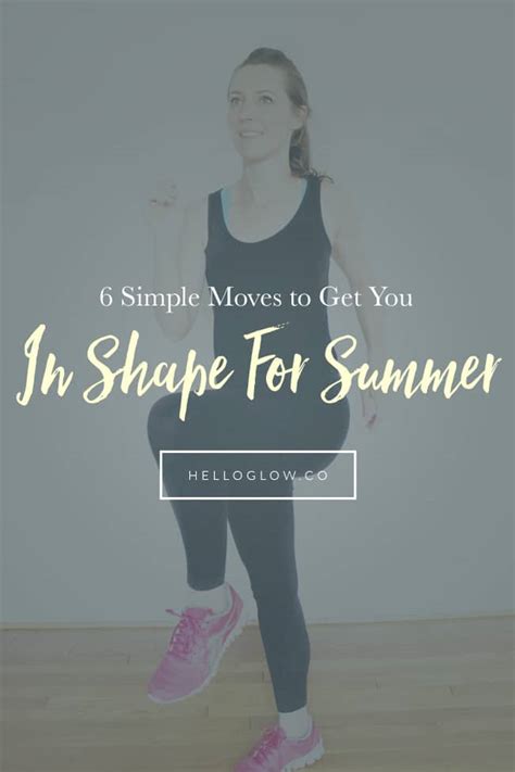 6 Simple Moves To Get You In Shape For Summer Hello Glow
