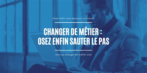 Changer De Métier Le Guide Pour Oser Sauter Le Pas