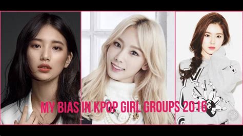 My Bias In Kpop Girl Groups 2016 Youtube