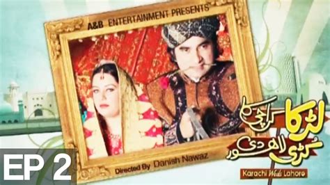 28 episod tarikh tayangan : Larka Karachi Ka Kuri Lahore De - Episode 2 on Express ...