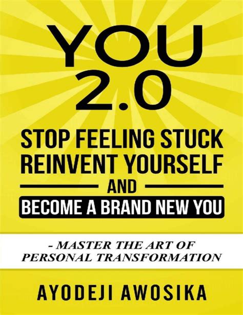 Stop Feeling Stuck Reinvent Yourself And Become A Brand New You