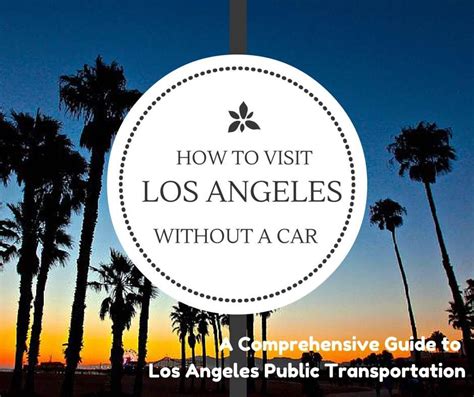 How To Visit Los Angeles Without A Car Visit Los Angeles Los Angeles
