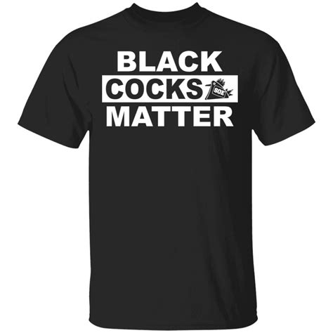 Black Cocks Matter Shirt Bucktee Com