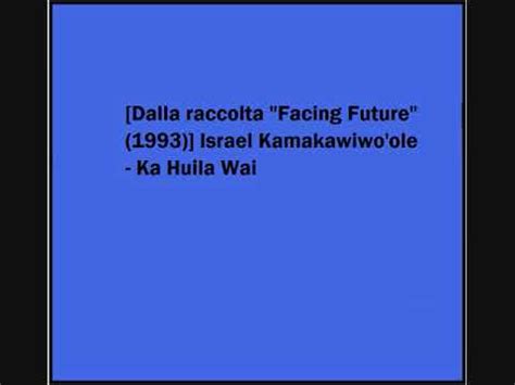 Israel Kamakawiwo Ole Ka Huila Wai YouTube