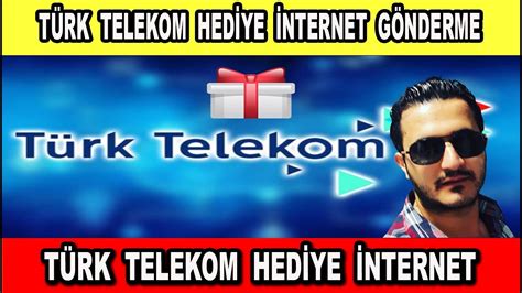 Türk Telekom Hediye İnternet Nasıl Gönderilir YouTube