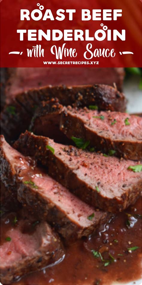 In a small bowl combine the. Roast Beef Tenderloin with Wine Sauce | Recipe Spesial Food