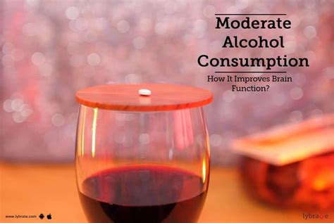 Moderate Alcohol Consumption How It Improves Brain Function By Dr