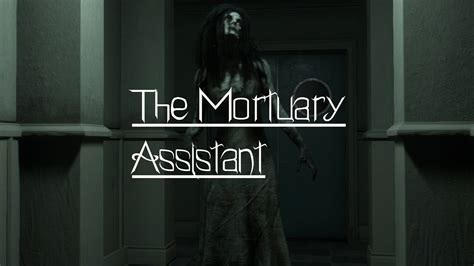 the mortuary assistant 4k el juego mas aterrador youtube