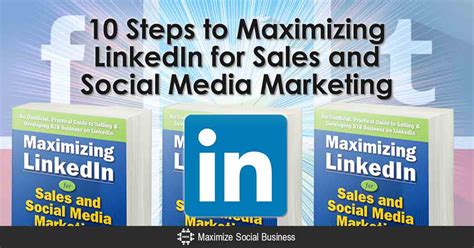 10 Steps To Maximizing Linkedin For Sales And Social Media Marketing