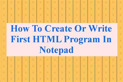 How To Create Or Make Your First Html Website Using Notepad Tutorial 1