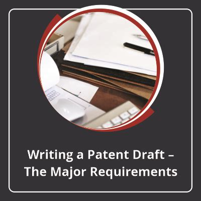 Writing A Patent Draft The Major Requirements Patent Drafting Catalyst