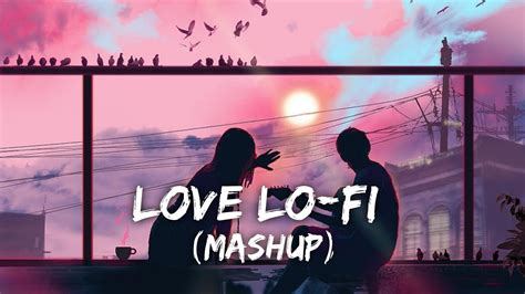 Love Lo Fi Mashup Moonlight Remix Lo Fi Audio Youtube