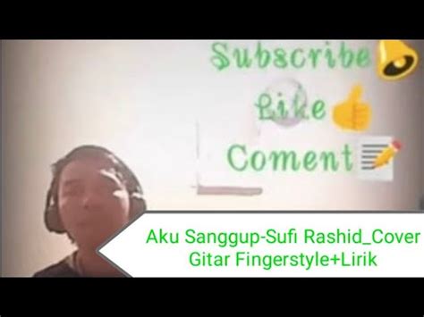 Chordify gives you the chords for any song. Aku Sanggup_Sufi Rashid Fingerstyle - YouTube