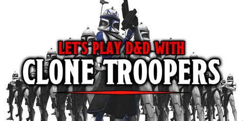Lets Play Dandd With Star Wars Clone Troopers Bell Of Lost Souls