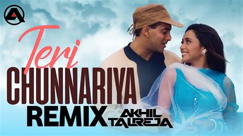 Teri Chunnariya Dj Akhil Talreja Remix Youtube