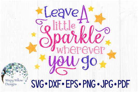 Leave A Little Sparkle Wherever You Go Graphic By Wispywillowdesigns
