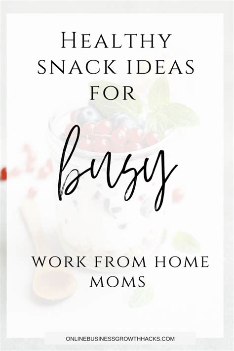 6 Healthy Work From Home Snack Ideas Work From Home Moms Healthy