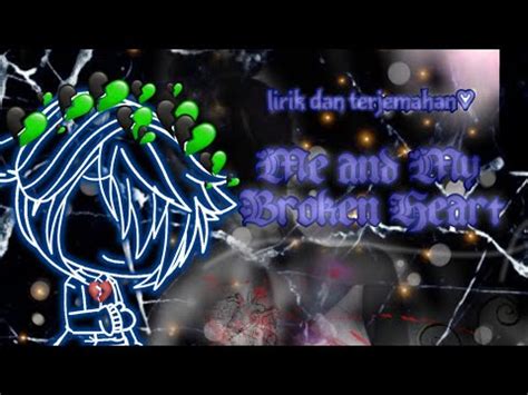 Download lagu terbaru 2021 mudah, cepat, nyaman. *Lirik dan terjemahan*～♡Me and My Broken Heart♡～//GLMV ...