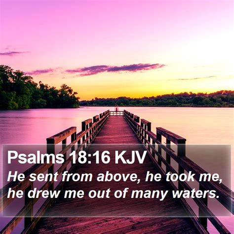 Psalms 1816 Kjv He Sent From Above He Took Me He Drew Me Out Of