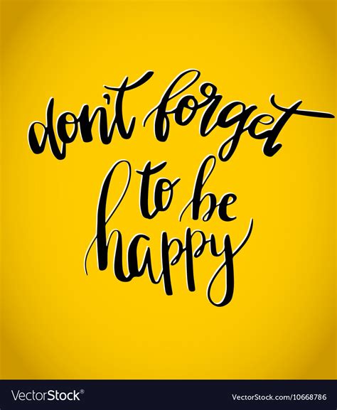 Don T Forget To Be Happy Inspiration Royalty Free Vector