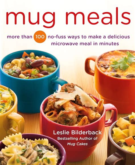 Mug Meals More Than 100 No Fuss Ways To Make A Delicious Microwave
