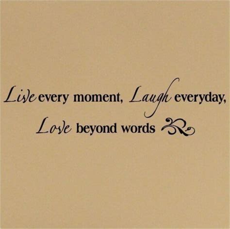Live Every Moment Laugh Everyday Love Beyond By Vinyllettering