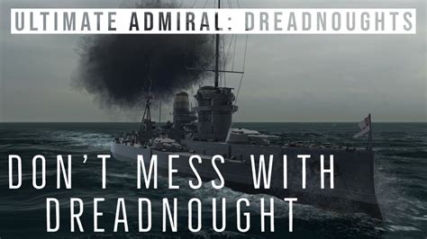 Ultimate Admiral Dreadnoughts Dont Mess With Dreadnought Youtube