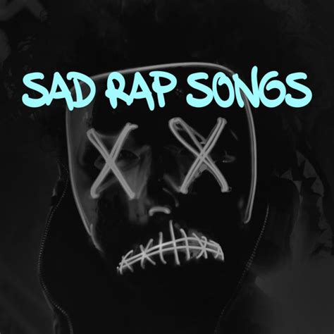 Sad Rap Songs Compilation By Various Artists Spotify