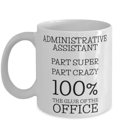 administrative assistant ts part super part crazy 100percent the glue offiice admin