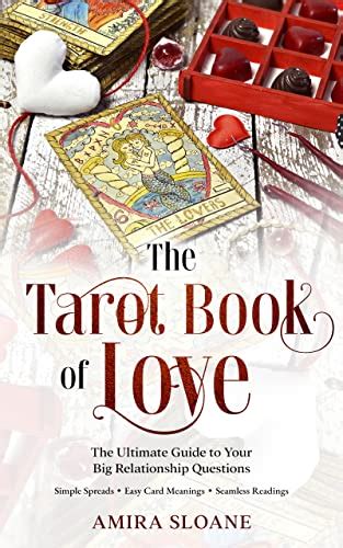 The Tarot Book Of Love The Ultimate Guide To Your Big Relationship