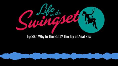 Ss 287 Why In The Butt The Joy Of Anal Sex Youtube
