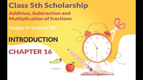 5th Scholarship Maths Chapter 16 Introduction Vulgar Fractions B