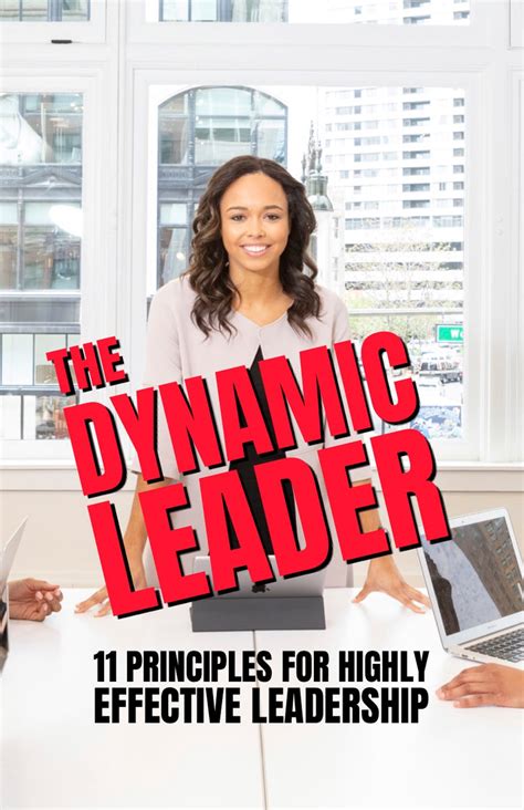 the dynamic leader 11 principles for highly effective leadership ebo my success principles store